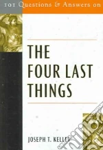 101 Questions & Answers on the Four Last Things