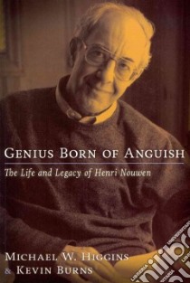 Genius Born of Anguish libro in lingua di Higgins Michael W., Burns Kevin