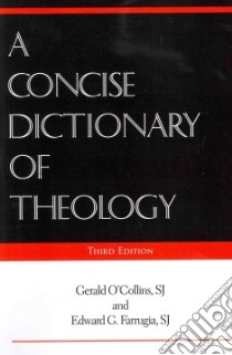 A Concise Dictionary of Theology libro in lingua di O'Collins Gerald, Farrugia Edward G.
