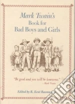 Mark Twain's Book for Bad Boys and Girls