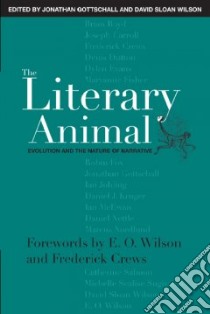 The Literary Animal libro in lingua di Gottschall Jonathan (EDT), Wilson David Sloan (EDT), Wilson Edward O. (FRW)