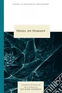 Hegel on Hamann libro in lingua di Anderson Lisa Marie (TRN)