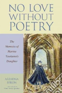 No Love Without Poetry libro in lingua di Efron Ariadna, Ignashev Diane Nemec (TRN)