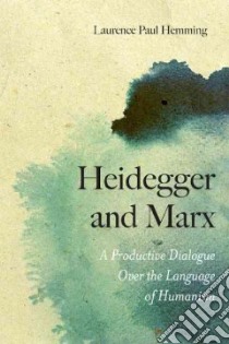 Heidegger and Marx libro in lingua di Hemming Laurence Paul