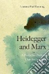 Heidegger and Marx libro str
