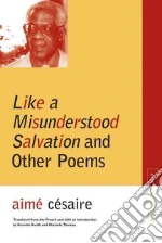 Like a Misunderstood Salvation and Other Poems