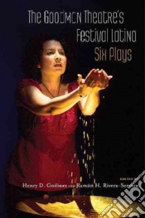 The Goodman Theatre's Festival Latino libro in lingua di Godinez Henry D. (EDT), Rivera-Servera Ramon H. (EDT)
