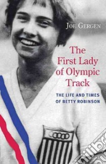 The First Lady of Olympic Track libro in lingua di Gergen Joe