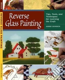Reverse Glass Painting libro in lingua di Dimock Anne, Brett Kevin (PHT)