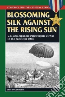 Blossoming Silk Against the Rising Sun libro in lingua di Salecker Gene Eric
