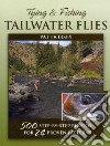 Tying and Fishing Tailwater Flies libro str