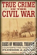 True Crime in the Civil War