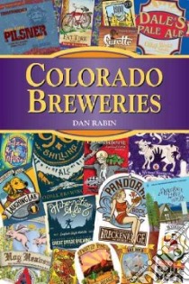 Colorado Breweries libro in lingua di Rabin Dan