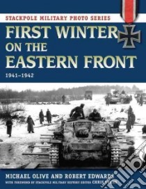 First Winter on the Eastern Front, 1941-1942 libro in lingua di Olive Michael, Edwards Robert, Evans Chris (FRW)