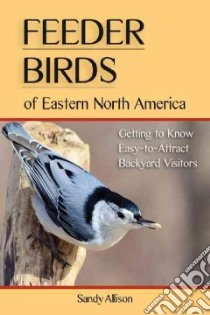 Feeder Birds of Eastern North America libro in lingua di Allison Sandy, Hansen Amelia (ILT)