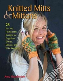 Knitted Mitts & Mittens libro in lingua di Gunderson Amy