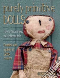 Purely Primitive Dolls libro in lingua di Moore Barb