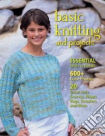 Basic Knitting and Projects libro in lingua di Chow Leigh Ann (EDT), Tosten Anita J. (CON), Burns Missy (CON), Wycheck Alan (PHT), Klose Cyndi (PHT)