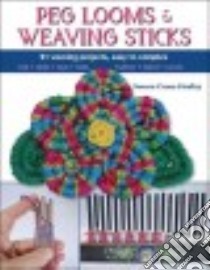 Peg Looms & Weaving Sticks libro in lingua di Crone-Findlay Noreen