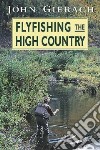 Fly-Fishing the High Country libro str