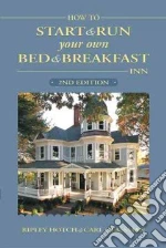 How To Start And Run Your Own Bed & Breakfast Inn