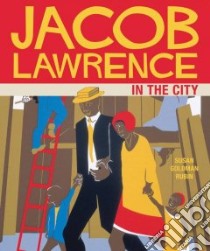 Jacob Lawrence in the City libro in lingua di Rubin Susan Goldman