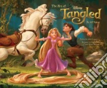 The Art of Tangled libro in lingua di Kurtti Jeff, Lasseter John (CON), Greno Nathan (FRW), Howard Byron (FRW)