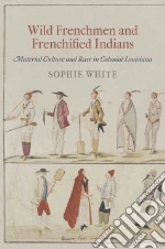Wild Frenchmen and Frenchified Indians