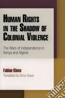 Human Rights in the Shadow of Colonial Violence libro in lingua di Klose Fabian, Geyer Dona (TRN)