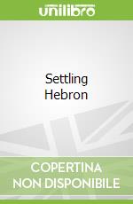 Settling Hebron libro in lingua di Neuman Tamara