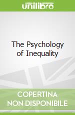 The Psychology of Inequality