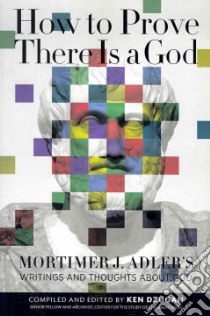 How to Prove There Is a God libro in lingua di Adler Mortimer Jerome, Dzugan Ken (EDT)