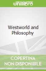 Westworld and Philosophy