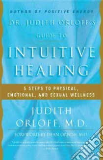Dr. Judith Orloff's Guide to Intuitive Healing libro in lingua di Orloff Judith, Ornish Dean (FRW)