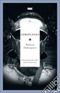 Coriolanus libro in lingua di Shakespeare William, Bate Jonathan (EDT), Rasmussen Eric (EDT), Bate Jonathan (INT)
