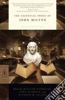 The Essential Prose of John Milton libro in lingua di Kerrigan William (EDT), Rumrich John (EDT), Fallon Stephen M. (EDT)