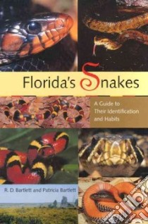 Florida's Snakes libro in lingua di Bartlett Richard D., Bartlett Patricia Pope