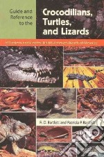 Guide And Reference to the Crocodilians, Turtles, And Lizards of Eastern And Central North America (North of Mexico)