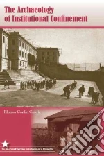 The Archaeology of Institutional Confinement