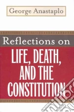 Reflections on Life, Death, and the Constitution