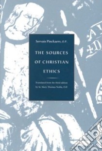 The Sources of Christian Ethics libro in lingua di Pinckaers Servais, Noble Mary Thomas (TRN)