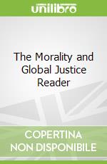 The Morality and Global Justice Reader