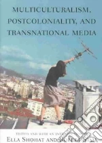 Multiculturalism, Postcoloniality and Transnational Media