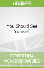 You Should See Yourself