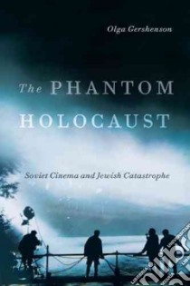The Phantom Holocaust libro in lingua di Gershenson Olga
