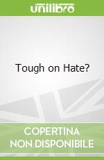 Tough on Hate?