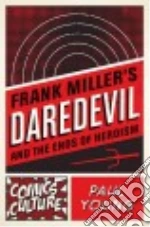 Frank Miller's Daredevil and the Ends of Heroism