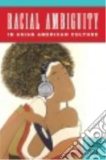 Racial Ambiguity in Asian American Culture