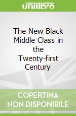 The New Black Middle Class in the Twenty-first Century
