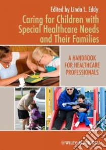 Caring for Children With Special Healthcare Needs and Their Families libro in lingua di Eddy Linda L.  Ph. D.  R. N. (EDT)